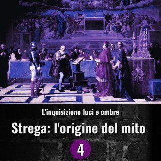 L'inquisizione luci e ombre - Strega: l'origine del mito