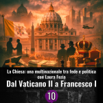 La chiesa una multinazionale tra fede e politica - 10 - Dal Concilio Vaticano II a papa Francesco