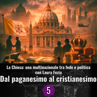 La chiesa una multinazionale tra fede e politica - 5 - Dal paganesimo al cristianesimo.