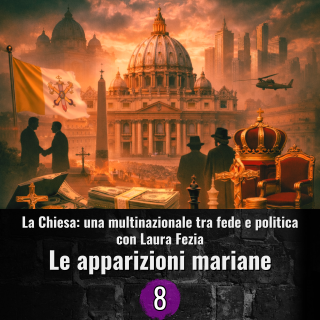 La chiesa una multinazionale tra fede e politica - 8 - Le apparizioni mariane