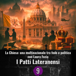 La chiesa una multinazionale tra fede e politica - 9 - I Patti Lateranensi