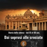 Storia della chiesa dal XI al XII sec. - Dai soprusi alle crociate