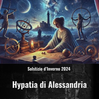 Video Stagionali - Solstizio d'Inverno 2024 - Hypatia di Alessandria